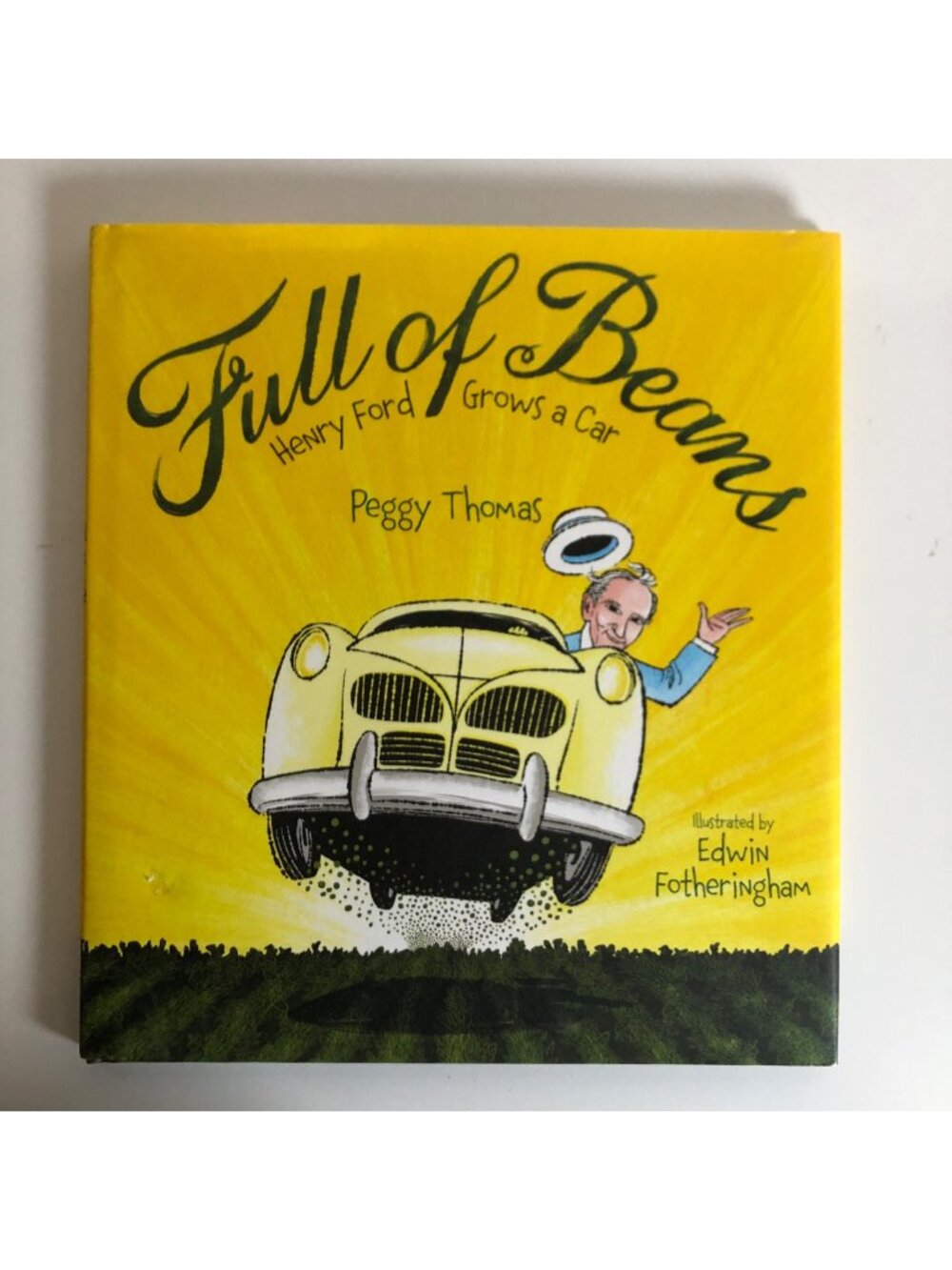 Full Of Beans Henry Ford Grows a Car Hardcover Book Peggy Thomas